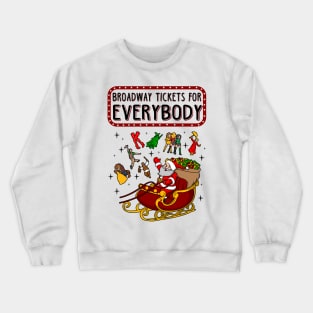 Broadway Tickets For Everybody Christmas Gift Crewneck Sweatshirt